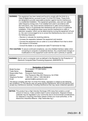 Page 5ENGLISH – 5
Getting Started
WARNING:  This equipment has been tested and found to comply with the limits for a 
Class B digital device, pursuant to part 15 of the FCC Rules. These limits 
are designed to provide reasonable protection against harmful interference 
in a residential installation. This equipment generates, uses and can radiate 
radio frequency energy and, if not installed and used in accordance with 
the instructions, may cause harmful interference to radio communications. 
However, there is...
