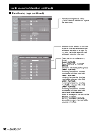 Page 9292 – ENGLISH
E-mail setup page (continued)■
Periodic warning interval setting 
(E-mail is sent on the checked days of 
the week/times)Periodic warning interval setting 
(E-mail is sent on the checked days of 
the week/times)
Enter the E-mail address to which the 
E-mail is to be sent when two E-mail 
addresses are going to be used. Do 
not enter it when the second E-mail 
address is not going to be used.
Select the conditions for sending 
E-mail.
MAIL CONTENTS:
Select “NORMAL” or “SIMPLE”.
ERROR:
an...