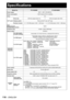 Page 116116 – ENGLISH
 
Specifications
Model No. PT-D10000E PT-DW10000E
Power supply220 V – 240 V, 50 Hz/60 Hz
Power consumption1 450 W (about 25 W in standby)
Amps8 A
DLP
® panelPanel size0.95 inch (aspect ratio 4:3) 0.95 inch (aspect ratio 16:9)
Display systemThree-unit DLP® chip, DLP® type
Number of pixels3 × 1 470 000 pixels (1 400 × 1 050 dots) 3 × 2 073 600 pixels (1 920 × 1 080 dots)
Lens
(Powered zoom/
Powered focus control)Option
Projection lamp4 bulbs × 250 W UHM lamp
Optical output
*110 000 lm...