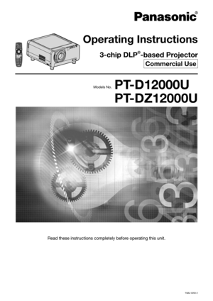 Page 1TQBJ 0263-2
Operating Instructions
3-chip DLP®-based Projector
Commercial Use
PT-D12000U
PT-DZ12000U
Read these instructions completely before operating this unit.
Models No. 