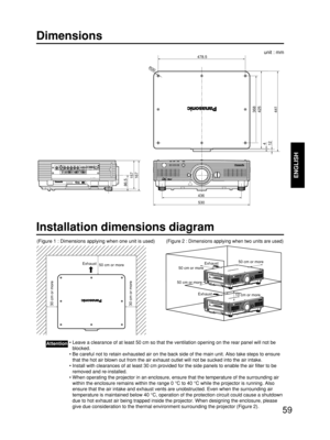 Page 5959
ENGLISH
Dimensions
>PC<      TBMU448
RGB 2 IN VDSYNC/HDB/PBG/YRR/P
SERIALREMOTE 1
REMOTE 2 ININOUTLANDVI-D INRGB 1 INVIDEO INS-VIDEO  ININ OUT
86.5
167157
530
436
368425441
4
12
R30
478.5unit : mm
Installation dimensions diagram
• Leave a clearance of at least 50 cm so that the ventilation opening on the rear panel will not be
blocked.
• Be careful not to retain exhausted air on the back side of the main unit. Also take steps to ensure
that the hot air blown out from the air exhaust outlet will not be...