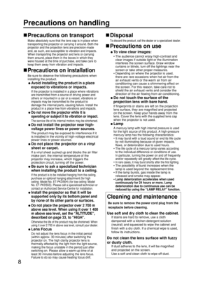 Page 88
Precautions on handling
Precautions on transport
Make absolutely sure that the lens cap is in place when
transporting the projector or carrying it around. Both the
projector and the projection lens are precision-made
and, as such, are susceptible to vibration and impacts.
When transporting the projector and lens or carrying
them around, place them in the boxes in which they
were housed at the time of purchase, and take care to
keep them away from vibration and impacts.
Precautions on installation
Be...