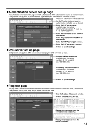 Page 4343
Authentication server set up page
The authentication server is set on this page when POP authentication or SMTP authentication is required for mail transmissions.
Click [Network set up], then [Authentication set up] to display the authentication server set up page.
For SMTP authentication, change the
authentication method to use, as desired.
Change the authentication method as desired.
Enter the POP server name.
Available input characters:
alphanumeric characters (A - Z, a - z, 
0 - 9), hyphen (-)...