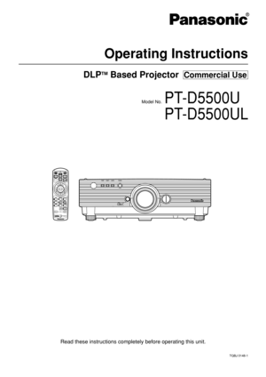 Page 1DLPTMBased Projector  Commercial Use
Operating Instructions
Read these instructions completely before operating this unit.
TQBJ 0148-1
Model No.PT-D5500U
PT-D5500UL 