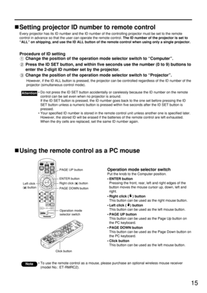 Page 1515
Using the remote control as a PC mouse
Operation mode selector switch
Put the knob to the Computer position.
• ENTER button
Pressing the front, rear, left and right edges of the
button moves the mouse cursor up, down, left and
right.
• Right click ( ) button
This button can be used as the right mouse button.
• Left click ( ) button
This button can be used as the left mouse button.
• PAGE UP button
This button can be used as the Page Up button on
the PC keyboard.
• PAGE DOWN button
This button can be...