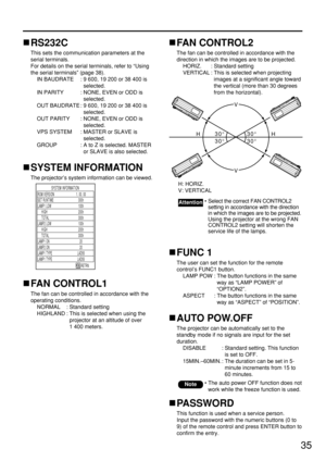 Page 3535
RS232C
This sets the communication parameters at the
serial terminals.
For details on the serial terminals, refer to “Using
the serial terminals” (page 38).
IN BAUDRATE : 9 600, 19 200 or 38 400 is
selected.
IN PARITY : NONE, EVEN or ODD is
selected.
OUT BAUDRATE : 9 600, 19 200 or 38 400 is
selected.
OUT PARITY : NONE, EVEN or ODD is
selected.
VPS SYSTEM : MASTER or SLAVE is
selected.
GROUP : A to Z is selected. MASTER
or SLAVE is also selected.
SYSTEM INFORMATION
The projector’s system information...