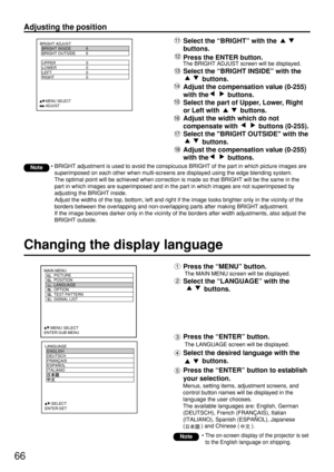 Page 6666
Changing the display language 
• The on-screen display of the projector is set
to the English language on shipping.Note
Press the “MENU” button.
The MAIN MENU screen will be displayed.
Select the “LANGUAGE” with the
buttons.
LANGUAGE
  ENGLISH
  DEUTSCH
  FRANÇAIS
  ESPAÑOL
  ITALIANO
  
  
     :SELECT    
ENTER:SET
MAIN MENU
         PICTURE
         POSITION
         LANGUAGE
         OPTION
         TEST PATTERN
         SIGNAL LIST
     :MENU SELECT    
ENTER:SUB MENU
BRIGHT ADJUST
  BRIGHT...