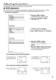 Page 5757
Desired position can be achieved by following the procedure below.
Shift adjustment
This function allows the user to adjust the picture position vertically or horizontally if the position of the image
projected on the screen is displaced when the projector is properly positioned against the screen.
Procedure of adjustment
POSITION
  SHIFT
  SIZE VID AUTO
  BLANKING
  KEYSTONE
  EDGE BLENDING
     :MENU SELECT    
ENTER:SUB MENU
Press the “MENU” button.
The MAIN MENU screen will be displayed
Select the...