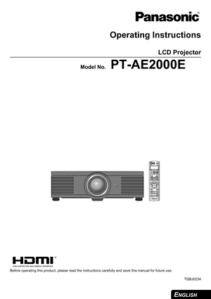 Page 1ENGLISH 
Operating Instructions
LCD Projector 
Model No.PT-AE2000E
Before operating this product, please read the instructions carefully and save this manual for future use.
TQBJ0234 