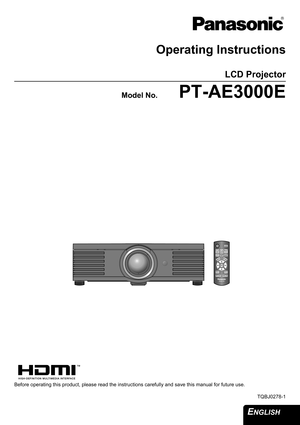 Page 1ENGLISH 
Operating Instructions
LCD Projector 
Model No.PT-AE3000E
Before operating this product, please read the instructions carefully and save this manual for future use.
TQBJ0278-1 