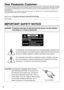 Page 22
Dear Panasonic Customer:
This instruction booklet provides all the necessary operating information that you might require. We hope it will help
you to get the most performance out of your new product, and that you will be pleased with your Panasonic DLP®
based projector.
The serial number of your product may be found on its back. You should note it in the space provided below and
retain this booklet in case service is required.
Model number: PT-D5700U/PT-D5700UL/PT-DW5100U/PT-DW5100UL
Serial number:...