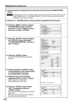 Page 100100
8. Insert the power cord plug into the wall outlet and then press the MAIN POWER
switch.
• If the power does not turn on (power indicator lamp (red) does not turn on) even after turning the
MAIN POWER switch “I”, turn the MAIN POWER “
O”, confirm that the lamp unit and door are
installed correctly, and turn on again.
9. Press the “I” (POWER) button so that a picture is projected onto the screen.
10. Press the “MENU” button to display
the MAIN MENU screen, and then
press the  and  buttons to move
the...