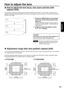 Page 35ENGLISH
35
If the focusing, zooming or positioning of the image projected on the screen is not successful, even though the
projector is properly positioned against the screen, you can adjust the focus, the zoom, or the vertical or horizontal
position of the image.
Do not move the lens beyond the bounds of the shift range as this may cause a change in the focus. This limitation
is to protect the parts of the projector.
Using the standard projection position as the reference, the optical axis shift...