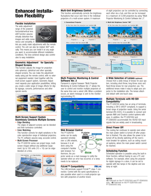 Page 4Enhanced Installa-
tion Flexibility
Flexible  Installation
The  wide  ad\bustment 
range  of  the  powered 
horizontal/vertica\fl  lens 
shift  function  assures 
virtually  distortion-free 
images  and  adds  conve-
nience  and  versatility.  It 
lets  you  easily  make  ad\bustments  with  the  remote 
control.  The  unit  can  also  be  rotated  \f60°  verti-
cally.  This  means  you  can  install  it  at  any  angle 
you  want,  to  accommodate  different  installation 
conditions.  The...