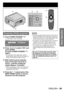 Page 39ENGLISH – 39
Basic Operation
 
Powering off the projector
1
  Press POWER STANDBY “”.
A confirmation screen will appear. • 
ENTER
POWER OFF
 CHANGE
 EXECUTE
OKCANCEL
2
 Press ◄ or ► to select “OK” and 
press ENTER.
(or press POWER STANDBY “
” 
again.)
The projection of the image stops, and the  • 
power indicator lamp of the main unit lights up 
orange. (The cooling fan keeps running.)
3
  Wait until the power indicator 
lamp of the main unit turns to 
red (i.e., until the cooling fan 
stops). (Approx. 3...