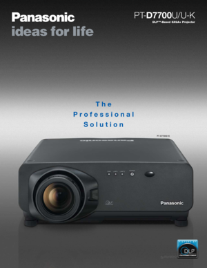 Page 1
The
Professional Solution

DLP™-Based SXGA+ Projector
PT-D7700 U/ U-K

PT-D7700U-K 