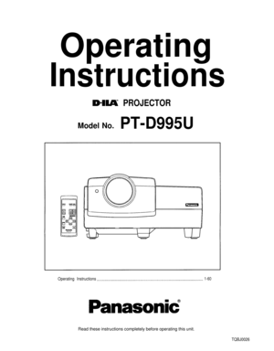 Page 1Operating
Instructions
 PROJECTOR
Model No.PT-D995U
Operating Instructions1-60
Read these instructions completely before operating this unit.
TQBJ0026 
