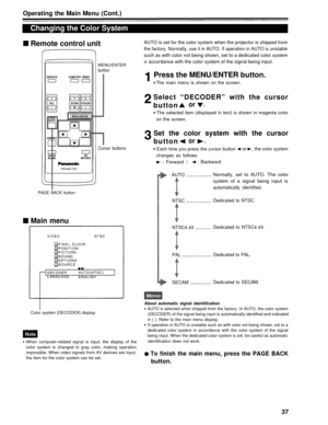 Page 37Operating the Main Menu (Cont.)
Changing the Color SystemRemote control unit
AUTO is set for the color system when the projector is shipped from
the factory. Normally, use it in AUTO. If operation in AUTO is unstable
such as with color not being shown, set to a dedicated color system
MENU/ENTER
button
in accordance with the color system of the signal being input.
Press the MENU/ENTER button.
The main menu is shown on the screen.
Select “DECODER” with the cursor
button 
or
The selected item (displayed in...