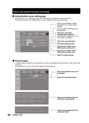Page 9494– ENGLISH
Authentication server setting page
The POP server is set on this page when POP authentication is required for mail transmissions.
Click [Network set up], then [
Authentication set up] to display the POP server setup page.
Ping test page
This page makes it possible to check whether the network is connected to the E-mail server, POP server, DNS 
server, etc.
Click [Network set up], then [Ping test] to display the Ping test page.
v
v
Select the authentication method 
specified by your Internet...