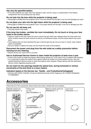 Page 77
ENGLISH
Accessories
Check that all of the accessories shown below have been included with your projector.
Use only the specified battery.
• If incorrect batteries are used, they may explode or leak, and fire, injury or contamination of the battery
compartment and surrounding area may result.
Do not look into the lens while the projector is being used.
• Strong light is emitted from the projector’s lens. If you look directly into this light, it can hurt and damage your eyes.
Do not place your skin into...