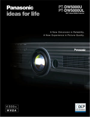 Page 1A New Dimension in Reliability.
A New Experience in Picture Quality.
4500lm
WXGA
PT-DW5000UL PT-DW5000U 