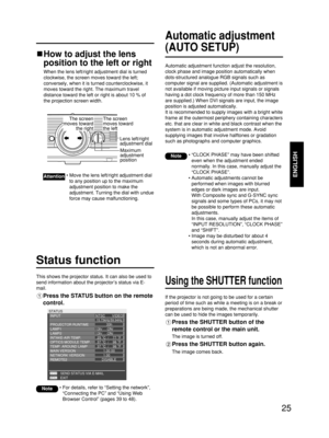 Page 2525
ENGLISH
Automatic adjustment
(AUTO SETUP)
Automatic adjustment function adjust the resolution,
clock phase and image position automatically when
dots-structured analogue RGB signals such as
computer signal are supplied. (Automatic adjustment is
not available if moving picture input signals or signals
having a dot clock frequency of more than 150 MHz
are supplied.) When DVI signals are input, the image
position is adjusted automatically.
It is recommended to supply images with a bright white
frame at...