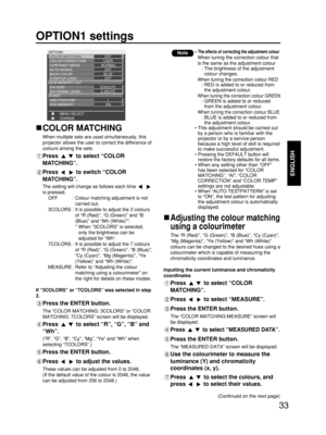 Page 3333
ENGLISH
OPTION1 settings
OPTION1
COLOR MATCHING
COLOR CORRECTION
CONTRAST MODE
AUTO SIGNAL 
BACK COLOR 
STARTUP LOGO
SUB MEMORY LIST
DVI EDID
CHANGE MENU SELECTOFF
USER
 NORMAL
OFF
BLUE
OFF
EDID2:PC
DVI SIGNAL LEVEL0-255:PC
FUNC1
OSD POSITION1
OSD MEMORYON
COLOR MATCHING
When multiple sets are used simultaneously, this
projector allows the user to correct the difference of
colours among the sets.
Press to select “COLOR
MATCHING”.
Press to switch “COLOR
MATCHING”.
The setting will change as follows...