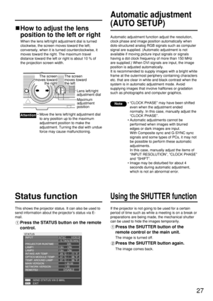 Page 2727
Automatic adjustment
(AUTO SETUP)
Automatic adjustment function adjust the resolution,
clock phase and image position automatically when
dots-structured analog RGB signals such as computer
signal are supplied. (Automatic adjustment is not
available if moving picture input signals or signals
having a dot clock frequency of more than 150 MHz
are supplied.) When DVI signals are input, the image
position is adjusted automatically.
It is recommended to supply images with a bright white
frame at the...