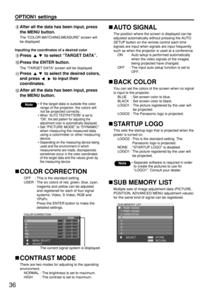 Page 3636
OPTION1 settings
COLOR CORRECTION
OFF : This is the standard setting.
USER : The six colors of red, green, blue, cyan,
magenta and yellow can be adjusted
and registered for each of four signal
systems: Video, S-Video, RGB and
YP
BPR.
Press the ENTER button to make the
detailed settings.
RETURN STORE
SUB MEMORY LIST
   
 
  - : RGB1-XGA60
1: RGB1-XGA60
2: VIDEO-NTSC
3:
4: 
5: 
6: 
7: 
8:
SELECT
CONTRAST MODE
There are two modes for adjusting to the operating
environment.
NORMAL : The brightness is set...