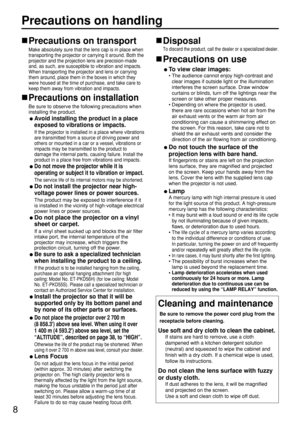 Page 88
Precautions on handling
Precautions on transport
Make absolutely sure that the lens cap is in place when
transporting the projector or carrying it around. Both the
projector and the projection lens are precision-made
and, as such, are susceptible to vibration and impacts.
When transporting the projector and lens or carrying
them around, place them in the boxes in which they
were housed at the time of purchase, and take care to
keep them away from vibration and impacts.
Precautions on installation
Be...