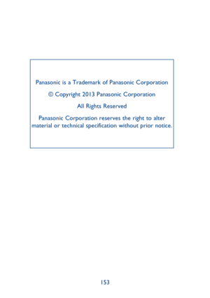 Page 78153 
Panasonic is a Trademark of Panasonic Corporation 
© Copyright 2013 Panasonic Corporation
All Rights Reserved
Panasonic Corporation reserves the right to alter  material or technical specification without prior notice. 