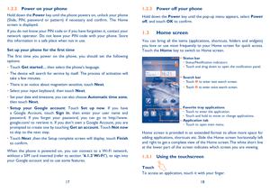 Page 101718
Power off your phone1.2.3 
Hold down the Power key until the pop-up menu appears, select Power  off , and touch OK to confirm.
Home screen1.3 
You can bring all the items (applications, shortcuts, folders and widgets)  you love or use most frequently to your Home screen for quick access. Touch the  Home key to switch to Home screen.
Status bar Status/Notification indicators   Touch and drag down to open the notification panel.  
Application tab Touch to open main menu.  
Search bar Touch  n to enter...