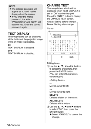 Page 5050-ENGLISH
CHANGE TEXT
The setup letters which will be
displayed when TEXT DISPLAY is
set to “ON” can be changed.
Press the ENTER button to display
the CHANGE TEXT screen.
#Use the F, G, Iand Hbuttons
to select the characters, then
press the ENTER button. 
(You can enter 20 characters
continuously.)

←
Moves cursor to left.
→
Moves cursor to right.
DELETE
Deletes a letter on the cursor.
ALL DELETE
Deletes all the letters.
$Use the F, G, Iand Hbuttons
to select “OK”, then press the
ENTER button.
CSelect...