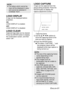 Page 51ENGLISH-51
Adjustments and settings
LOGO DISPLAY
A logo can be displayed before
projection.
ON
LOGO DISPLAY is enabled.
OFF
LOGO DISPLAY is disabled.
LOGO CLEAR
Captured logo data can be cleared.
Press the ENTER button to display
the confirmation screen, and then
select “OK”.
LOGO CAPTURE
A logo can be captured from the
picture being projected. Press the
ENTER button to display the
capture adjustment screen.
#Use the FGIHbuttons to
move the capturing frame to the
area you want to capture.
$Press the...