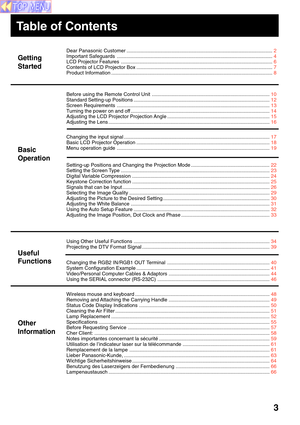 Page 33
Table of Contents
Getting
Started
Basic
Operation
Useful
Functions
Other
Information
Dear Panasonic Customer ........................................................................................................2
Important Safeguards ...............................................................................................................4
LCD Projector Features ............................................................................................................6
Contents of LCD Projector...