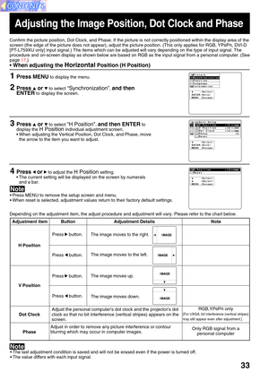 Page 3333
Adjusting the Image Position, Dot Clock and Phase
Confirm the picture position, Dot Clock, and Phase. If the picture is not correctly positioned within the display area of the
screen (the edge of the picture does not appear), adjust the picture position. (This only applies for RGB, YP
BPR, DVI-D
[PT-L759XU only] input signal.) The items which can be adjusted will vary depending on the type of input signal. The
procedure and on-screen display as shown below are based on RGB as the input signal from a...