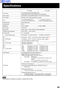 Page 5555
Specifications
Active Matrix 4:3 Aspect Ratio panels, TFT (Thin Film Transistor)
LCD panels
No. of pixels 
Drive method
Projector lamp 
Lens Brightness 
Contrast ratio
Screen size No. of colors
Video systems 
Lens axis shift Projection (throw) distance
V-FrequencyH-Frequency
1.3
″ Poly silicon LCD panel (W/MLA) X 3,
RGB shutter method, using Translucent TN crystal panels
786 432 (1 024 X 768) stripe pixels X 3 panels 1-1.3 zoom lens, F2.5-3.0, 
f45 mm- 59 mm Manual Focus
220 W UHM Lamp 250 : 1
0.85 m...