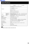 Page 5656
Specifications
Audio output 1.5 W (10 % THD)ControlsCabinet Buttons/
Switches
Remote Control
ButtonsMain Power ON/OFF, Power ON/OFF, Volume +/-, Auto setup, Menu, Input, 
 ,
 ,  ,  , Enter, Keystone
Power ON/OFF, Freeze, Shutter, Mute, Volume +/-, Enter, Menu, Input, 
 ,  ,
 ,  , Laser, D.Zoom +/-, Keystone, Auto setup, Mouse, Click1, Click2
Speaker
70 mm X 40 mm X 1 (2.76″ X 1.58″ X 1)
Humidity (Normal humidity) -20 °C to 60 °C (-4 °F to 140 °F) Storage Temperature Operating Humidity Operating...