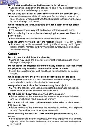 Page 88
Do not look into the lens while the projector is being used.
BStrong light is emitted from the projector’s lens. If you look directly into this
light, it can hurt and damage your eyes.
Do not bring your hands or other objects close to the air outlet port.
BHeated air comes out of the air outlet port. Do not bring your hands or
face, or objects which cannot withstand heat close to this port, otherwise
burns or damage could result.
When replacing the lamp, allow it to cool for at least one hour before...