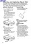Page 6464
Cleaning and replacing the air filter
If the air filter becomes clogged with dust, the internal temperature of\
 the
projector will rise, the TEMP indicator will flash and the projector pow\
er will
turn off. The air filter should be cleaned every 100 hours of use,
depending on the location where the projector is being used.
Cleaning procedure
# Turn off the MAIN POWER
switch and disconnect the
power cord plug from the
mains socket.
Turn off the MAIN POWER switch
according to the procedure given
in...