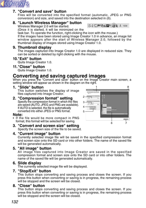 Page 132132
7. Convert and save buttonFiles will be converted into the specified format (automatic, JPEG or PNG
conversion) and size, and saved into the destination selected in (6).
8. Launch Wireless Manager buttonWireless Manager 2.0 will be started.
(Once it is started, it will be minimized on the
task bar. To operate the function, right-clicking the icon with the mouse.)
If the images have been stored using Image Creator 1.0 in advance, an image list
window appears after the start of Wireless Manager 2.0,...