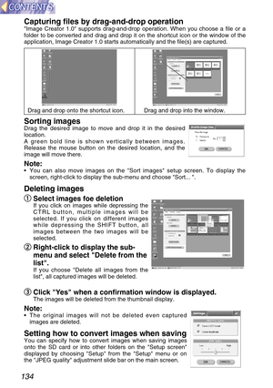 Page 134134Capturing files by drag-and-drop operation
Image Creator 1.0 supports drag-and-drop operation. When you choose a file or a
folder to be converted and drag and drop it on the shortcut icon or the window of the
application, Image Creator 1.0 starts automatically and the file(s) are captured.
Sorting imagesDrag the desired image to move and drop it in the desired
location.
A green bold line is shown vertically between images.
Release the mouse button on the desired location, and the
image will move...