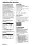 Page 4040-ENGLISH
Press the For Gbutton on the
projector or remote control unit to
select an item, and then press the I
or Hbutton to change the setting.
For items with bar scales, press the
ENTER button or the Ior Hbutton
to display the adjustment screen,
and then press the Ior Hbutton
to make the adjustment.
When an RGB/YP
BPRsignal is
being input 
When an S-VIDEO/VIDEO signal is
being input
POSITION
Moves the picture position.
Press the ENTER button to display the
“POSITION” screen.
Press the Ior Hbutton to...