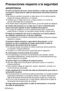 Page 806-ESPAÑOL
Precauciones respecto a la seguridad
ADVERTENCIA
Si nota la presencia de humo, olores extraños o ruidos que salen desde
el proyector, desenchufe el cable de alimentación del tomacorriente de
la pared.
BNo continúe usando el proyector en tales casos, de lo contrario podrían
producirse choques eléctricos o un incendio.
BVerifique que no salga más humo, y luego contacte a un Centro de
servicio autorizado para la reparación.
B
No intente reparar el proyector usted mismo, ya que esto puede ser...