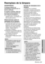 Page 127ESPAÑOL-53
Cuidados y mantenimiento
Reemplazo de la lámpara
ADVERTENCIA
La lámpara debería ser
reemplazada solamente por un
técnico calificado.
Al cambiar la lámpara, deje que
se enfríe al menos durante una
hora antes de manipularla.
BLa cubierta de la lámpara se
calienta mucho, y el contacto con
ella le puede quemar.
Observaciones sobre el
reemplazo de la lámpara
BLa lámpara generadora de luz
está hecha de vidrio, por lo tanto
golpearla o permitir que golpee
objetos duros puede hacer que
explote. Tenga...