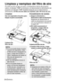 Page 13054-ESPAÑOL
Limpieza y reemplazo del filtro de aire
Si el filtro de aire se tapa con polvo, la temperatura interna del proyector
subirá, el indicador TEMP se iluminará y se desconectará la alimentación del
proyector (el indicador TEMP destellará después que se desconecta la
alimentación). El filtro de aire debe ser limpiado cada 100 horas de uso. 
%
Cambie el filtro de aire, y luego
instale la cubierta del filtro de aire.
Limpieza
Use una aspiradora de polvo para
limpiar el polvo acumulado.
Procedimiento...
