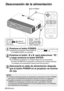 Page 10226-ESPAÑOL
Desconexión de la alimentación
Presione el botón POWER.
BAparecerá la indicación “DESCONECTA
LA ALIMENTACIÓN” en la pantalla.
Presione el botón Io Hpara seleccionar “SÍ”,
y luego presione el botón ENTER.
BLa lámpara se apagará y la imagen dejará de ser proyectada.
(El botón POWER en el proyector se iluminará de naranja mientras
el ventilador de enfriamiento todavía está funcionando.)
Desconecte el cable de alimentación después
que el botón POWER en el proyector se ilumina
de rojo.
#
$...