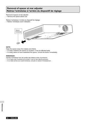 Page 56References
56  ENGLISH
Removal of spacer at rear adjuster.
Remove the spacer before use.
• 
Retirez l’entretoise à l’arrière du dispositif de réglage\
.
Retirez l’entretoise avant l'utilisation.
• 
Spacer
Entretoise
NOTE:
Keep the spacer away from babies and infants.
If a baby swallows the spacer by accident, it may be affected badly.
• 
If a baby seems to have swallowed the spacer, consult the doctor immediately.
• 
REMARQUE:
Gardez l'entretoise hors de portée des bébés et des nourrissons\
.
Si...