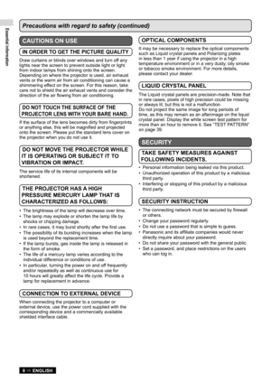 Page 8Essential information
8  ENGLISH
Precautions with regard to safety (continued)
CAUTIONS ON USE
IN ORDER TO GET THE PICTURE QUALITY
Draw curtains or blinds over windows and turn off any 
lights near the screen to prevent outside light or light 
from indoor lamps from shining onto the screen.
Depending on where the projector is used, air exhaust 
vents or the warm air from air conditioning can cause a 
shimmering effect on the screen. For this reason, take 
care not to shield the air exhaust vents and...