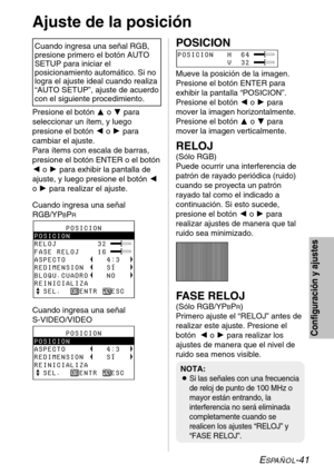 Page 117ESPAÑOL-41
Configuración y ajustes
Presione el botón Fo Gpara
seleccionar un ítem, y luego
presione el botón Io Hpara
cambiar el ajuste.
Para ítems con escala de barras,
presione el botón ENTER o el botón
Io Hpara exhibir la pantalla de
ajuste, y luego presione el botón I
o Hpara realizar el ajuste.
Cuando ingresa una señal
RGB/YP
BPR
Cuando ingresa una señal 
S-VIDEO/VIDEO 
POSICION 
Mueve la posición de la imagen.
Presione el botón ENTER para
exhibir la pantalla “POSICION”.
Presione el botón Io Hpara...